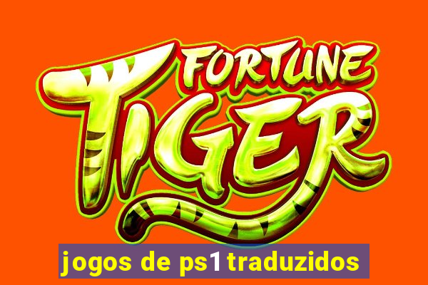 jogos de ps1 traduzidos